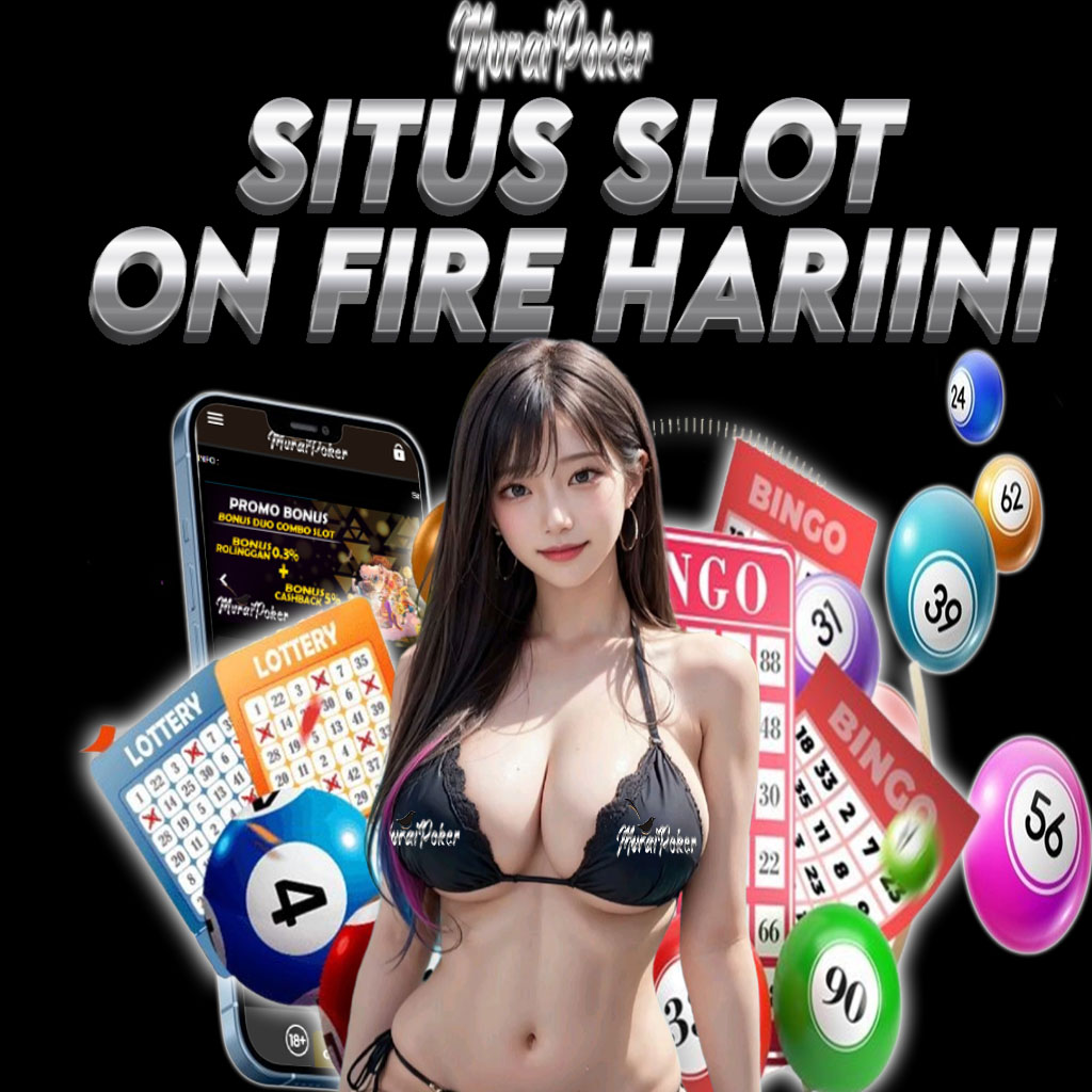 MuraiPoker: Situs Slot On Fire Hari Ini